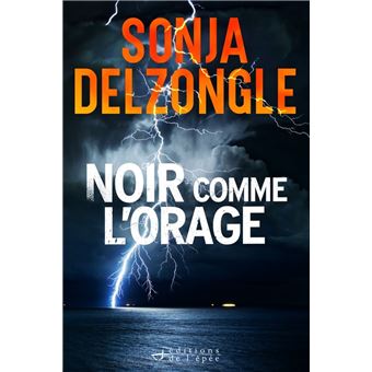 Noir comme l'orage - roman policier français par SOnja delzongle